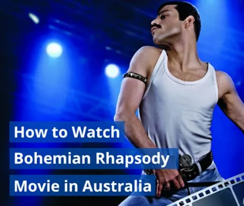 How to Watch Bohemian Rhapsody Movie in Australia